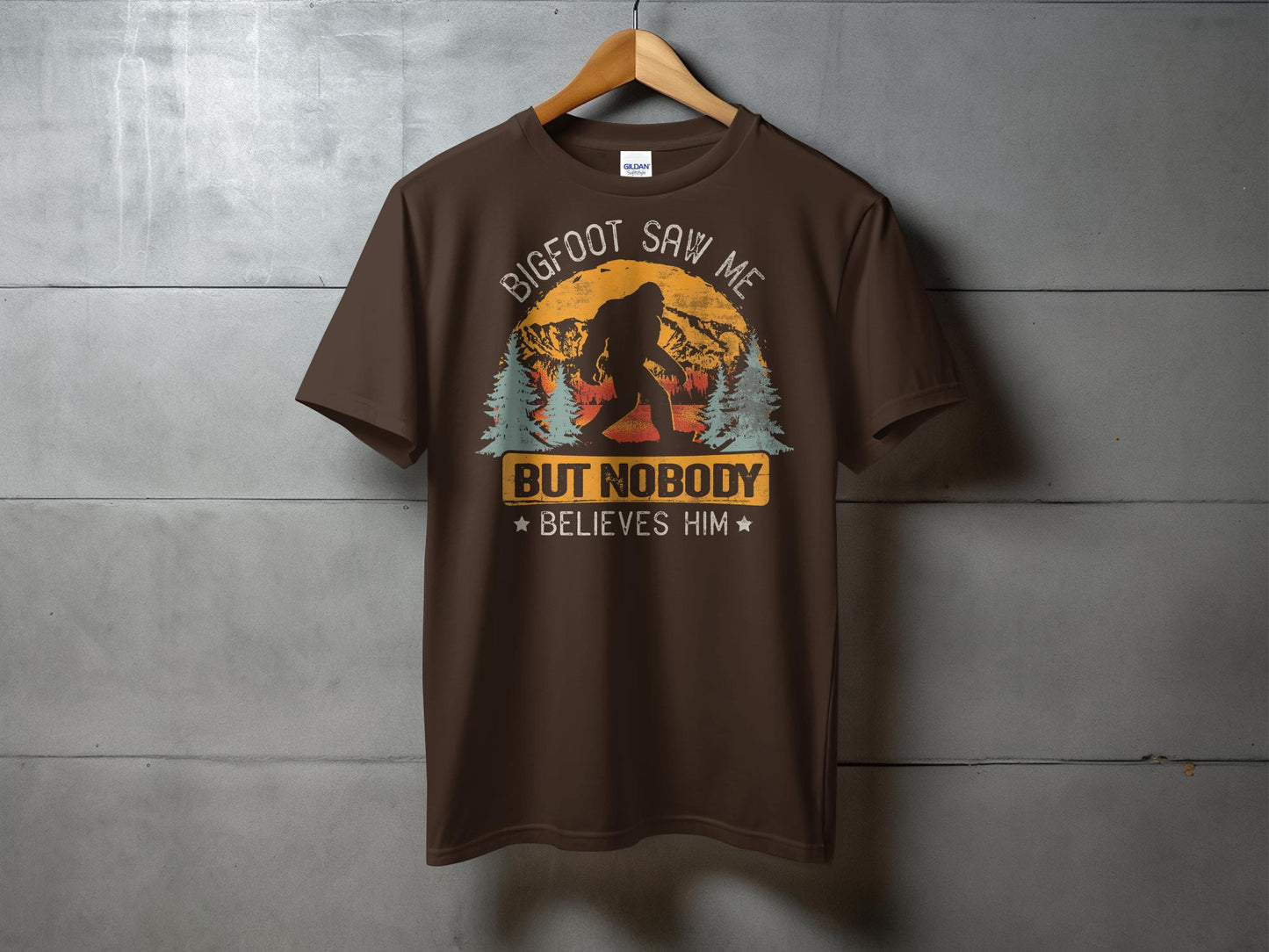 Bigfoot Saw Me But Nobody Believes Him T-Shirt