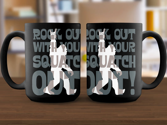 Rock Out With Your Squatch Out Bigfoot Coffee Mug - Perfect Gift for Nature Lovers